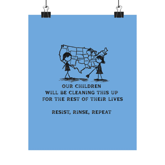 'Our Children Will Be Cleaning This Up' - Poster