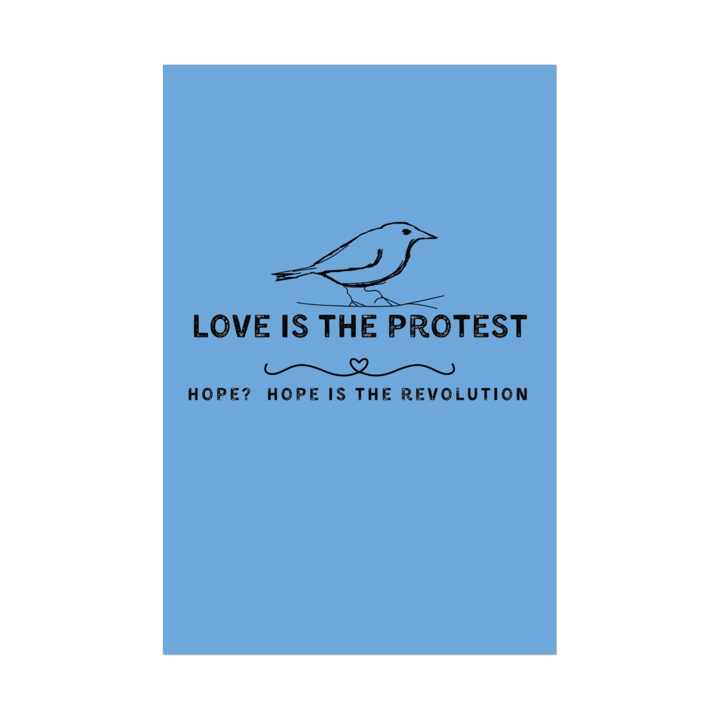 Inspirational Rolled Poster - 'Love is the Protest' with Uplifting Quote