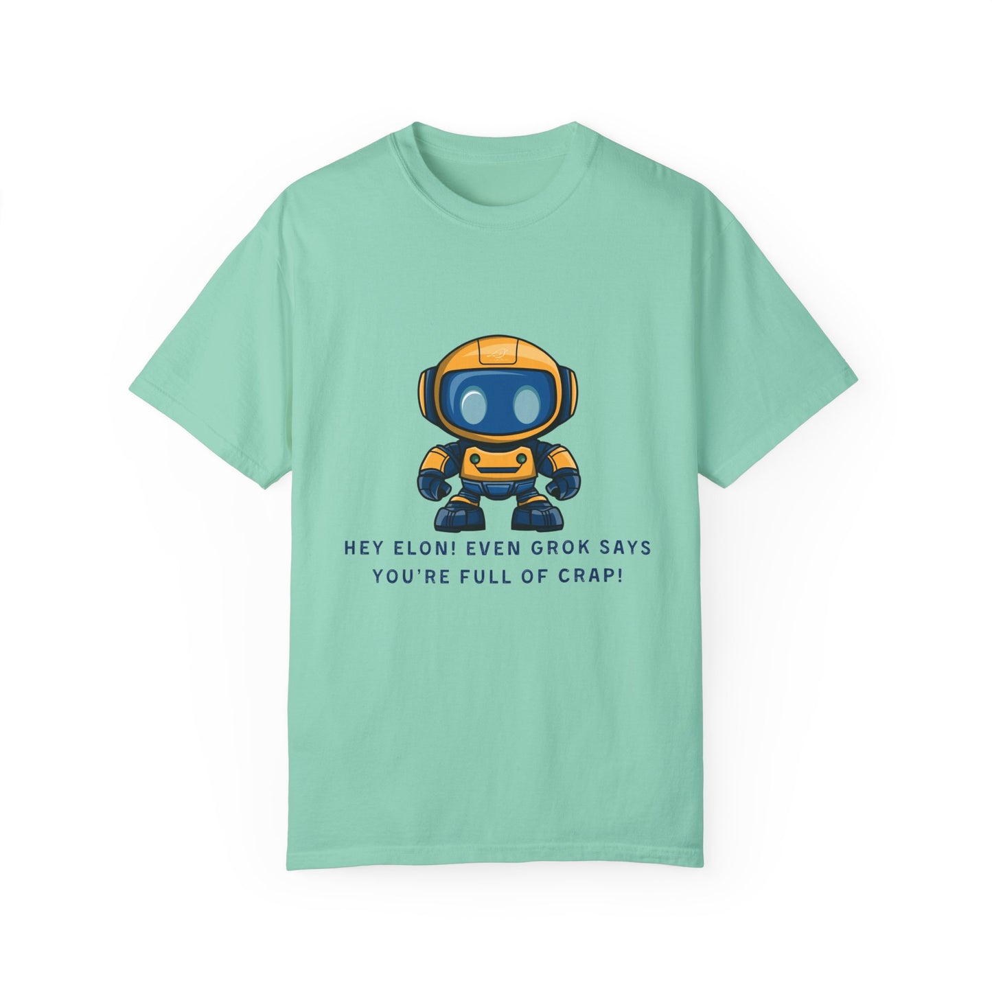 T-Shirt - 'Hey Elon! Even Grok Says Your Full of Crap!'