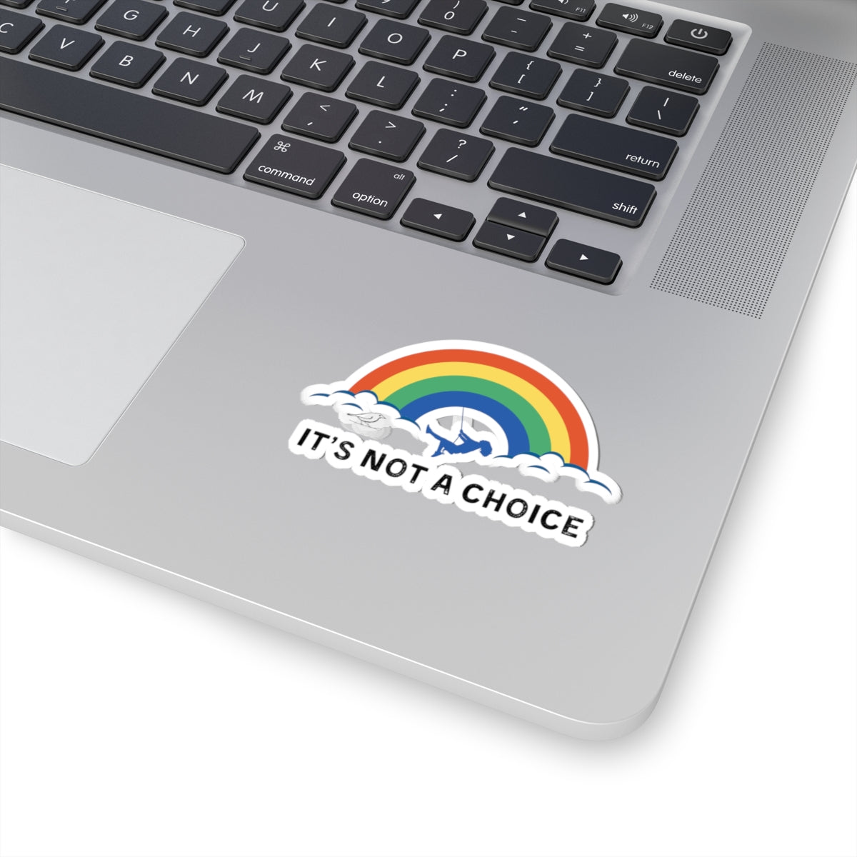 Colorful Rainbow Kiss-Cut Stickers - "It's Not a Choice" - Pride & Inclusivity Decor