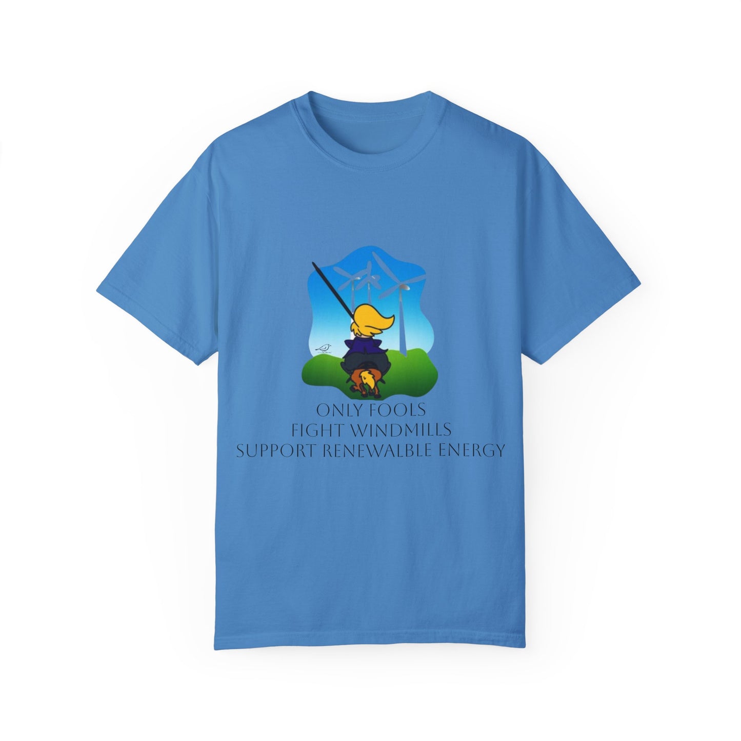 T-Shirt - 'Only Fools Fight Windmills' - Support Renewable Energy