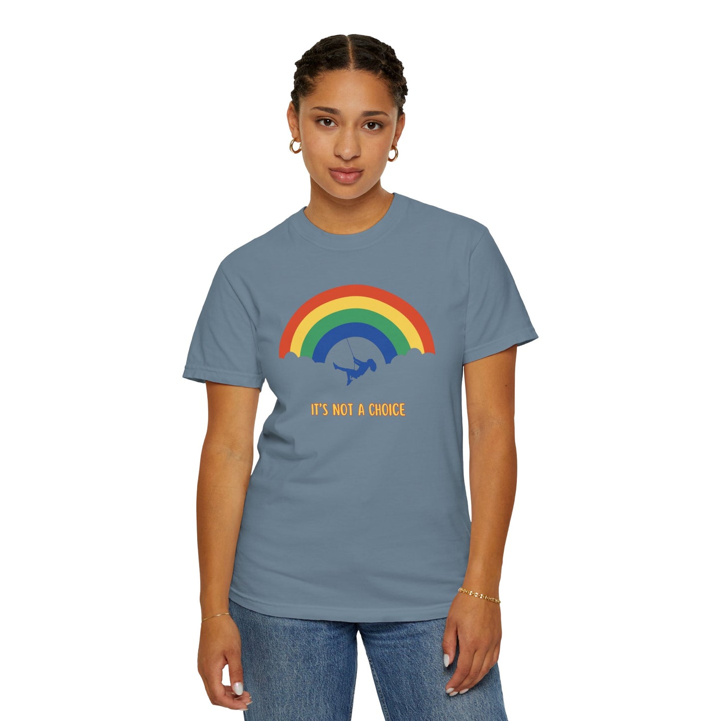 Unisex Garment-Dyed T-Shirt - Rainbow Design with "It's Not a Choice"