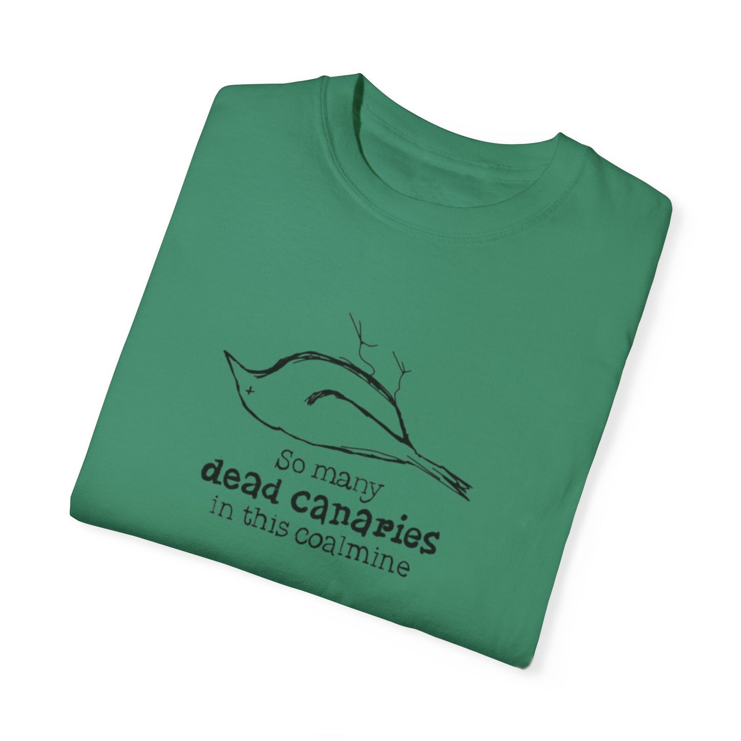 T-Shirt: "So Many Dead Canaries in This Coal Mine" for Eco-Conscious Souls