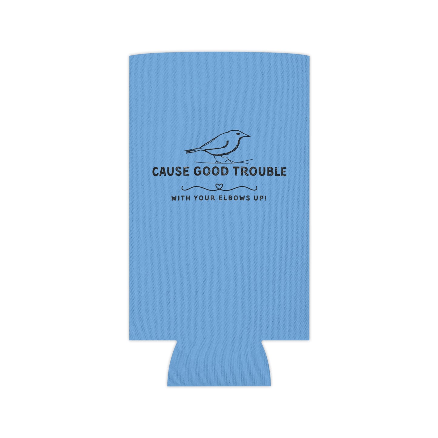 "Cause Good Trouble" and Keep your Drink Cool