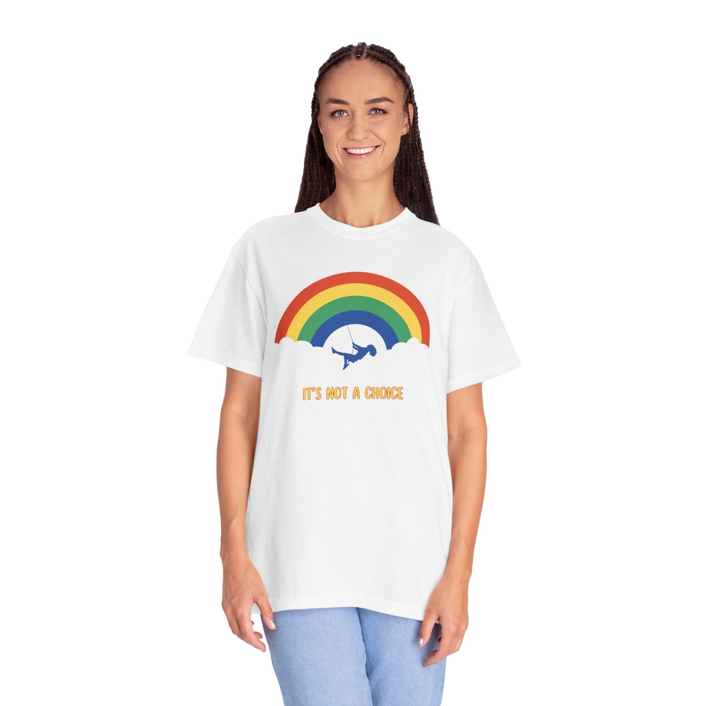 Unisex Garment-Dyed T-Shirt - Rainbow Design with "It's Not a Choice"