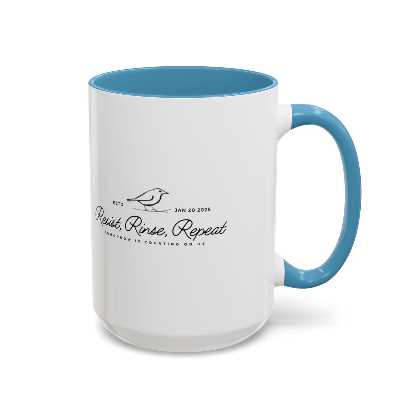 Inspirational Accent Coffee Mug - Resist, Rinse, Repeat (11oz & 15oz)