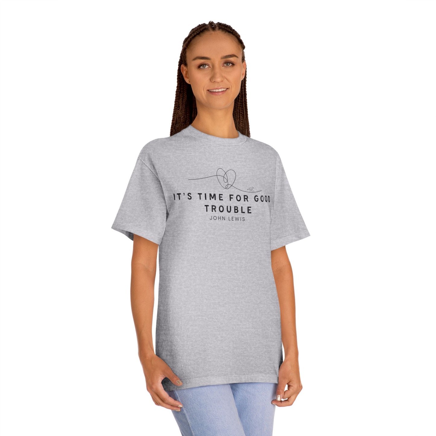 Unisex Classic Tee - "It's Time for Good Trouble" Statement Shirt