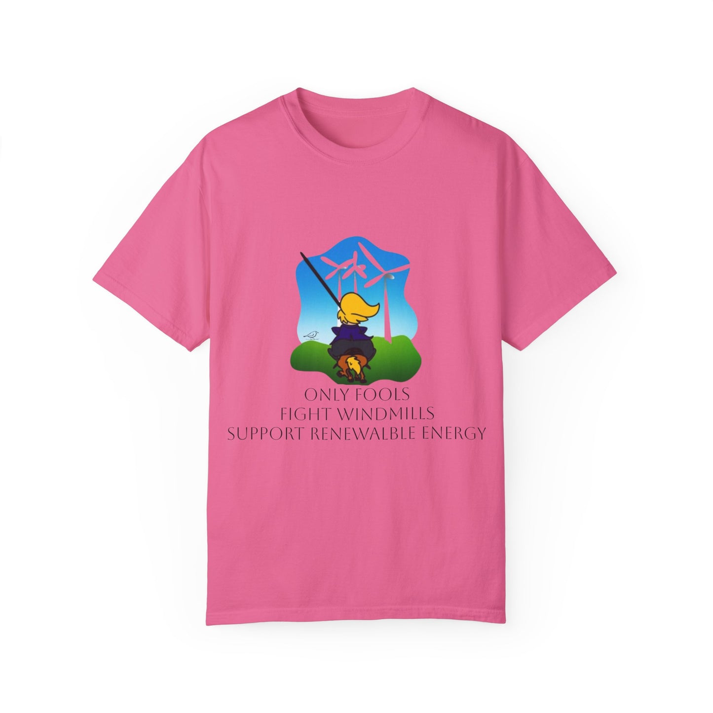 T-Shirt - 'Only Fools Fight Windmills' - Support Renewable Energy