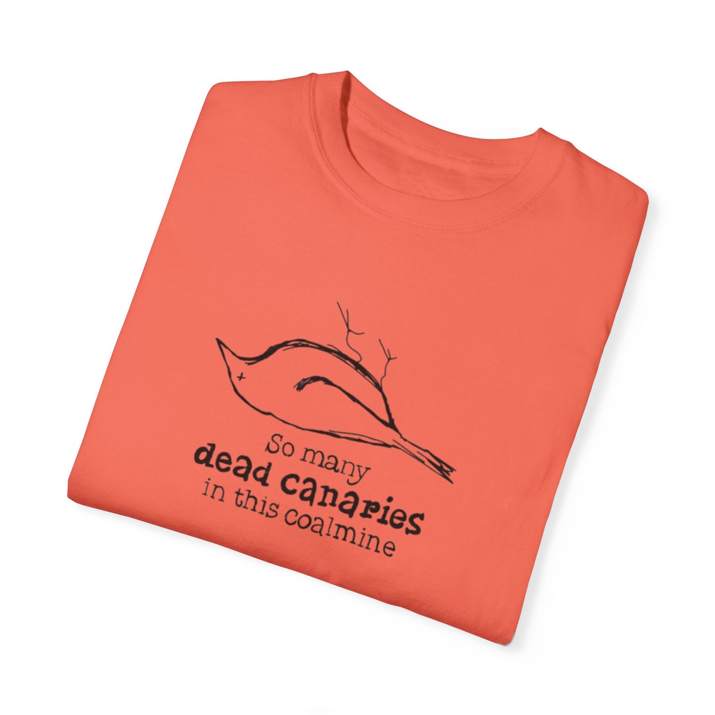 T-Shirt: "So Many Dead Canaries in This Coal Mine" for Eco-Conscious Souls