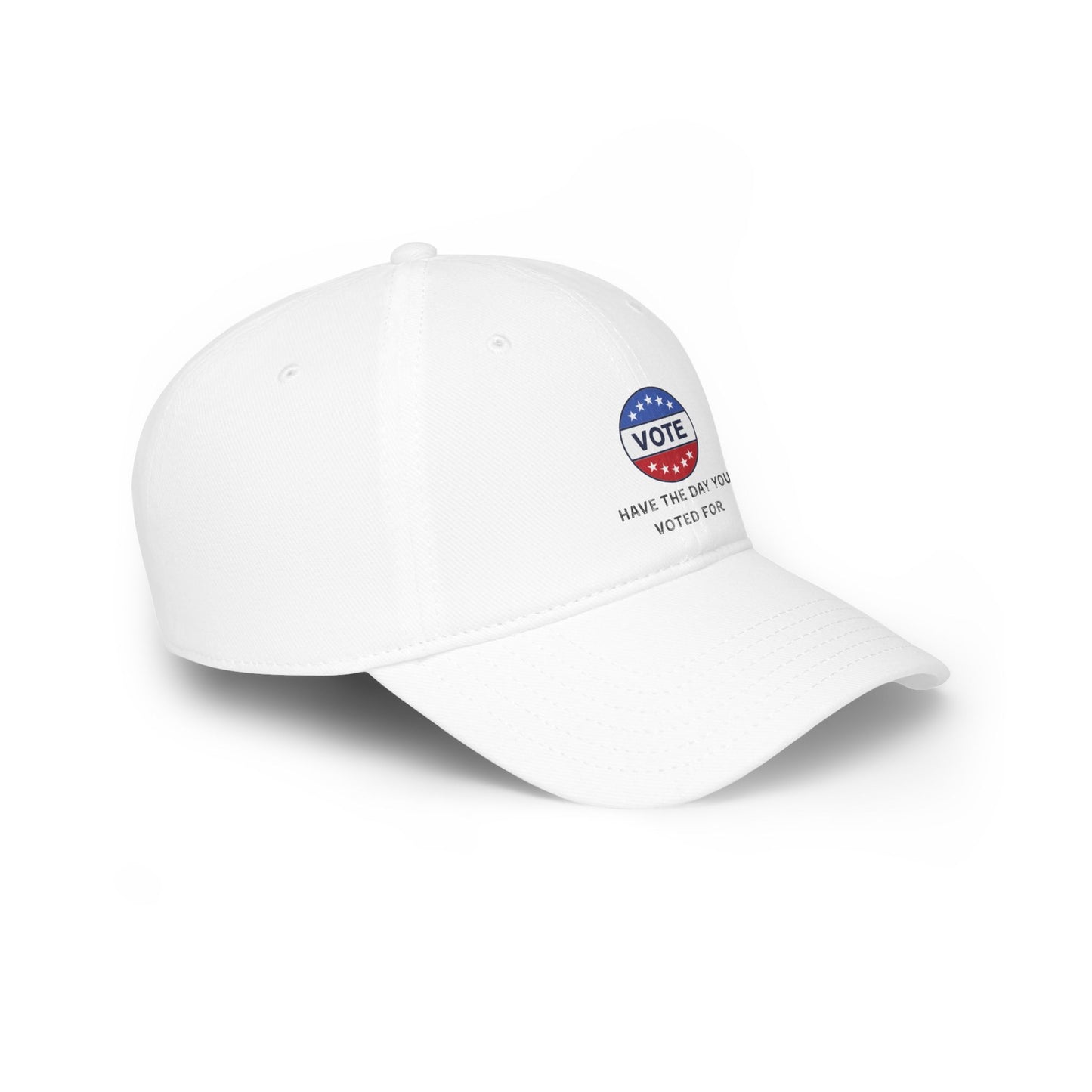 Vote Low Profile Baseball Cap - Have the Day You Voted For