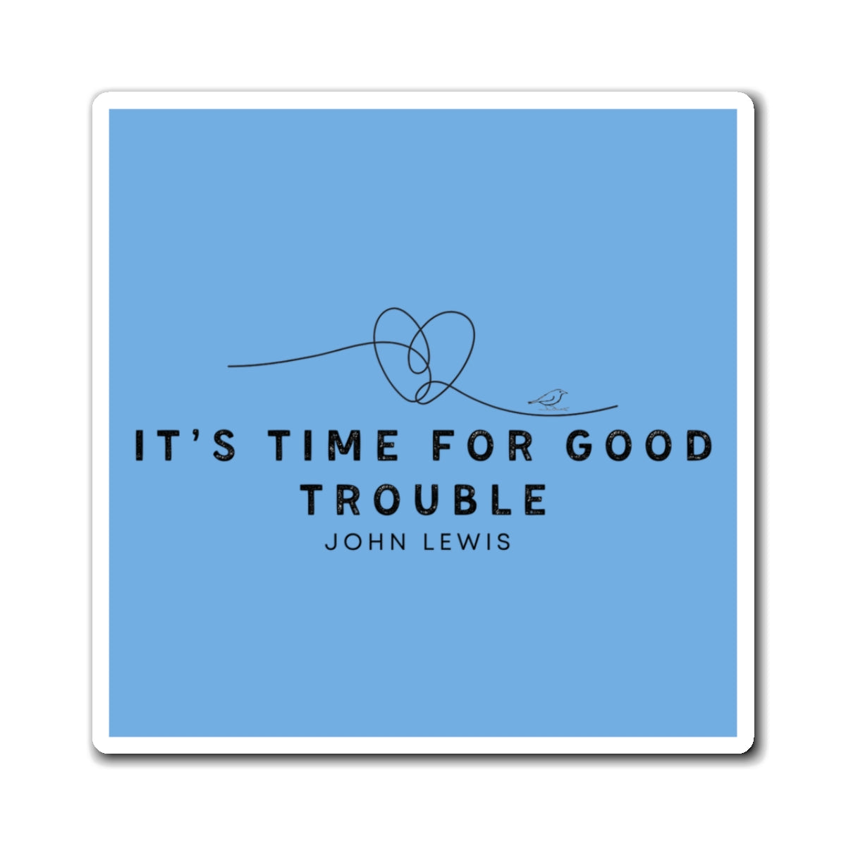 Magnet - "It's Time for Good Trouble" by John Lewis