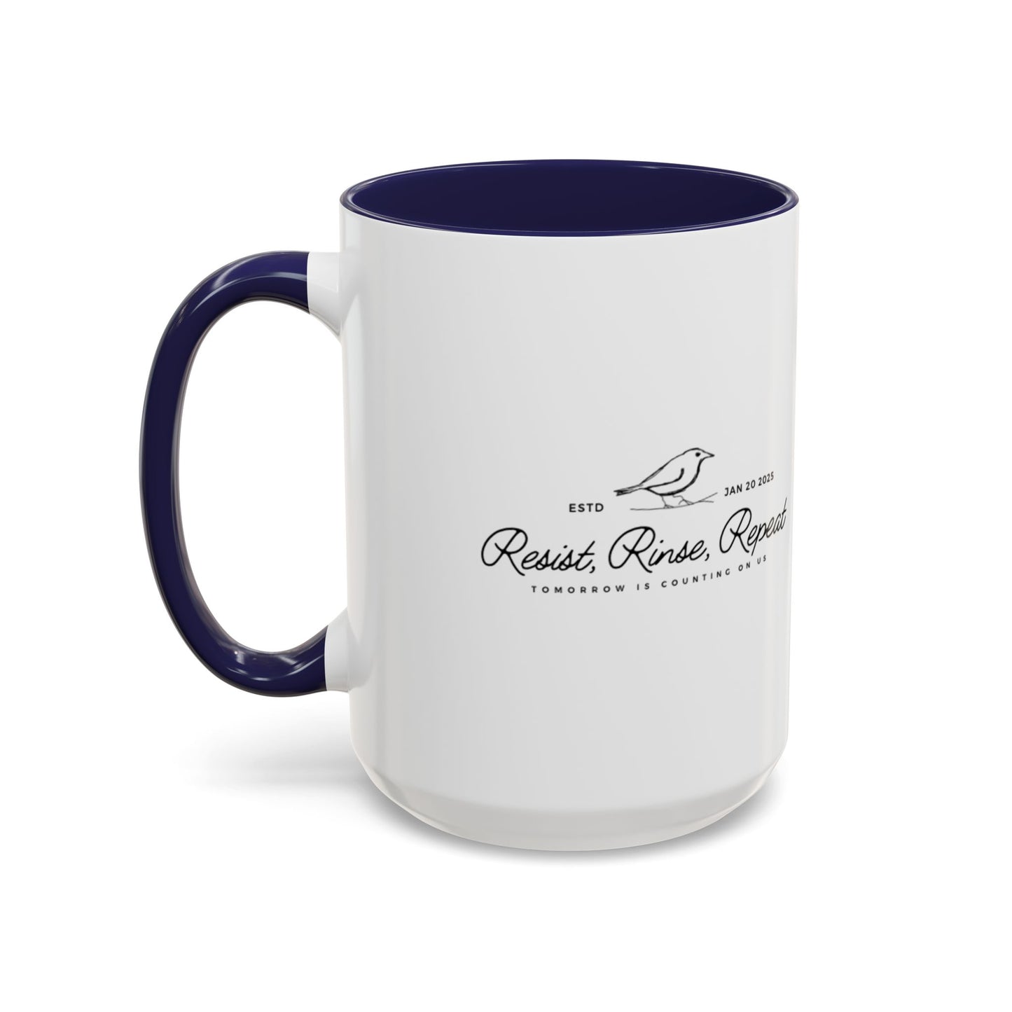 Inspirational Accent Coffee Mug - Resist, Rinse, Repeat (11oz & 15oz)