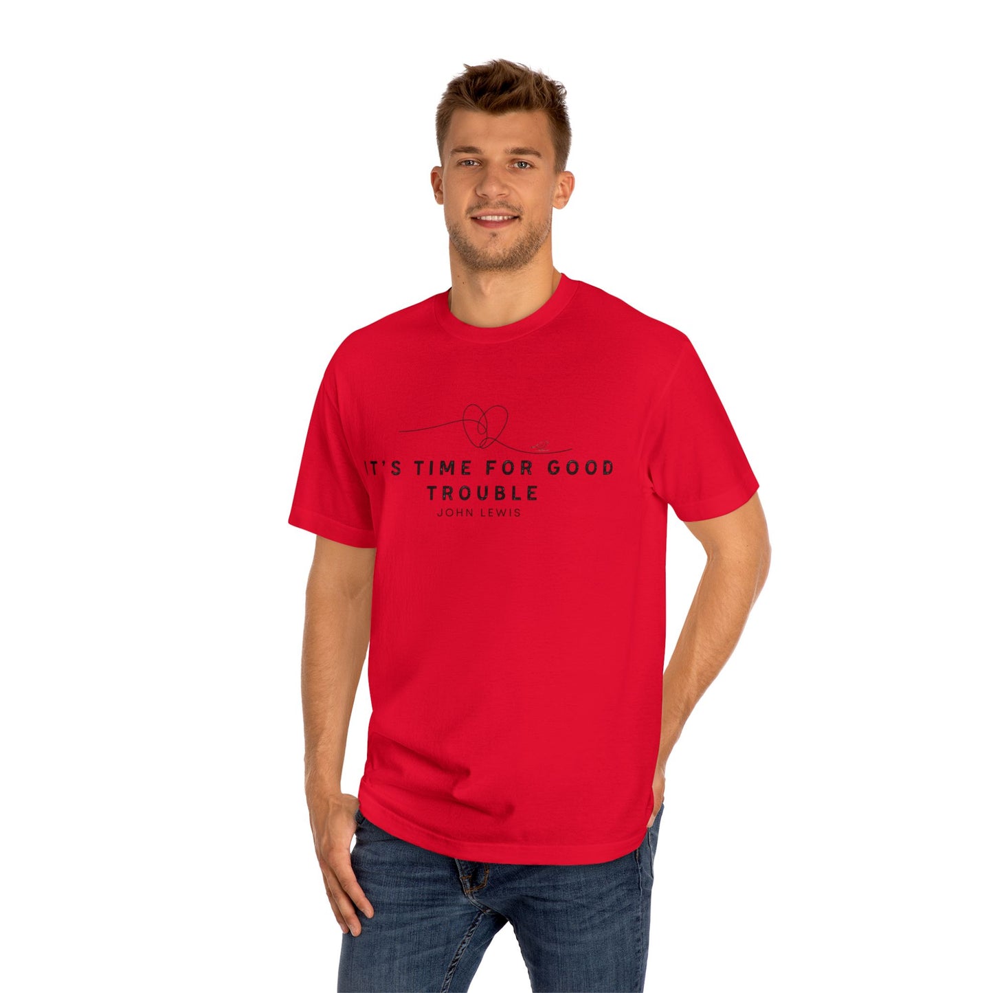Unisex Classic Tee - "It's Time for Good Trouble" Statement Shirt