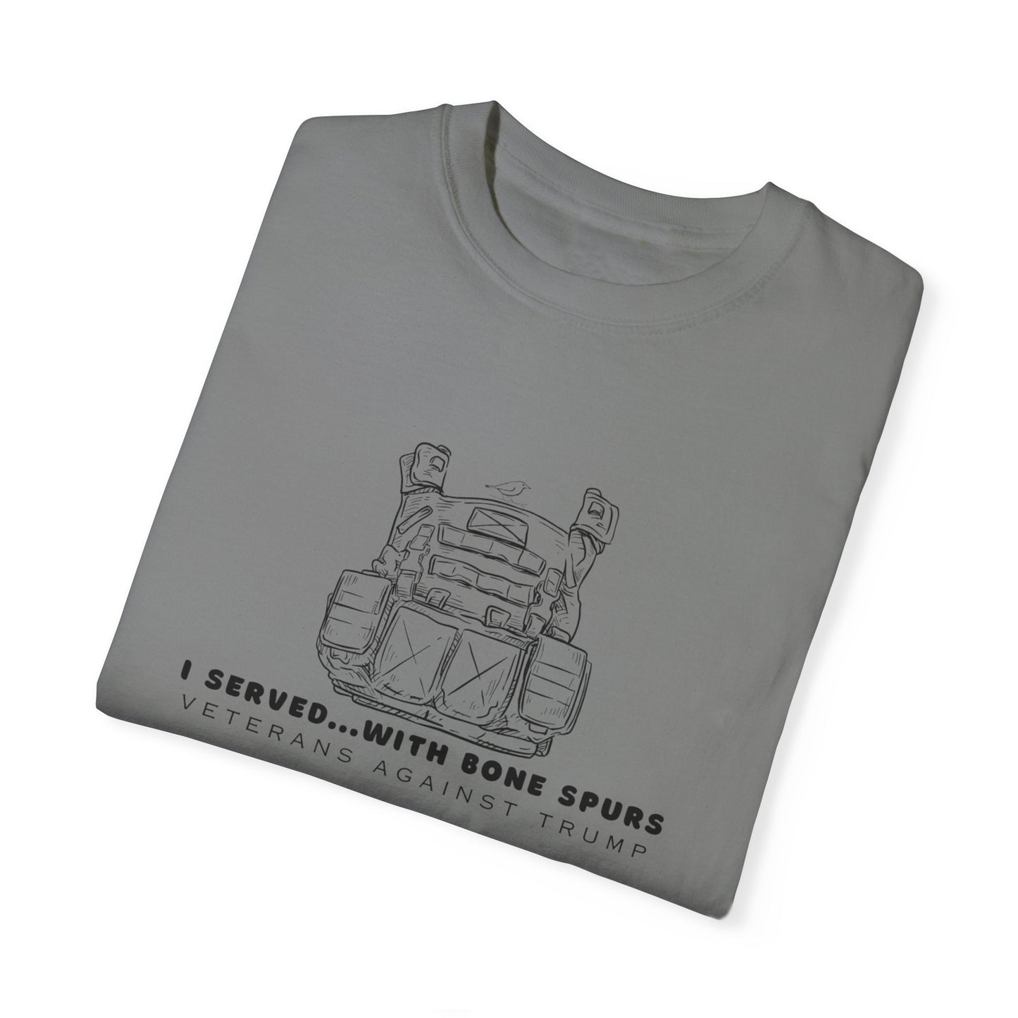 I Served with Bone Spurs Unisex Garment-Dyed T-Shirt - Veteran's Against Trump Vintage Tee
