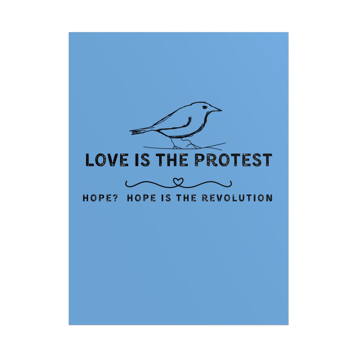 Inspirational Rolled Poster - 'Love is the Protest' with Uplifting Quote