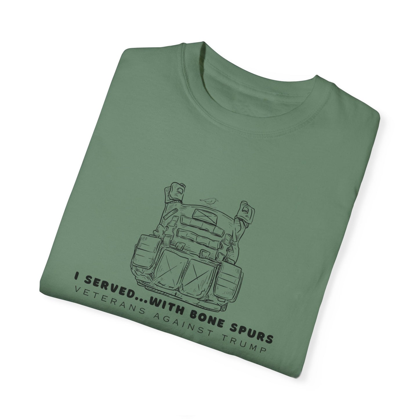 I Served with Bone Spurs Unisex Garment-Dyed T-Shirt - Veteran's Against Trump Vintage Tee