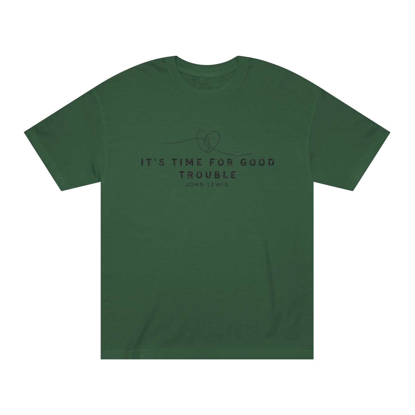 Unisex Classic Tee - "It's Time for Good Trouble" Statement Shirt