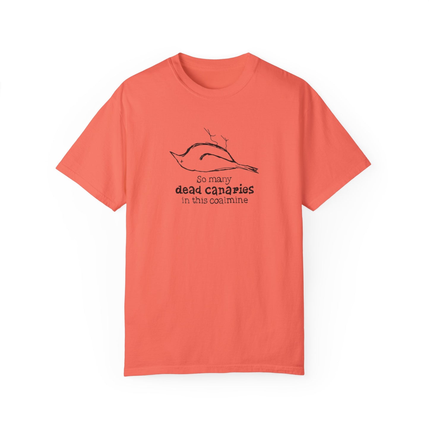 T-Shirt: "So Many Dead Canaries in This Coal Mine" for Eco-Conscious Souls