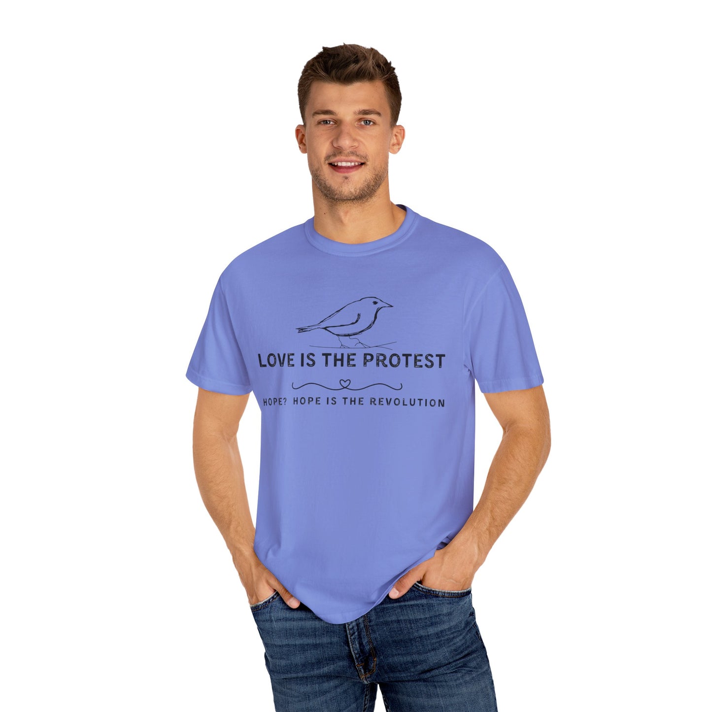 Love is the Protest Unisex Garment-Dyed T-Shirt - Hope & Revolution Tee