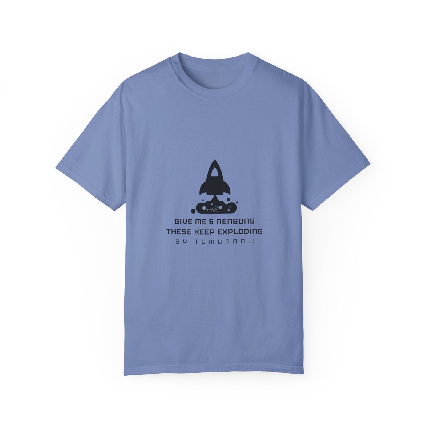Unisex T-Shirt - "Give Me 5 Reasons These Keep Exploding"