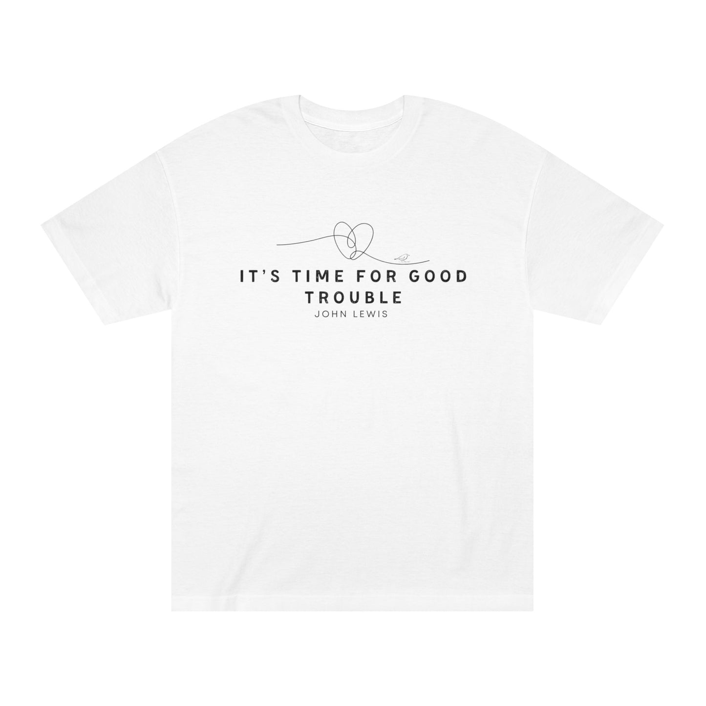 Unisex Classic Tee - "It's Time for Good Trouble" Statement Shirt