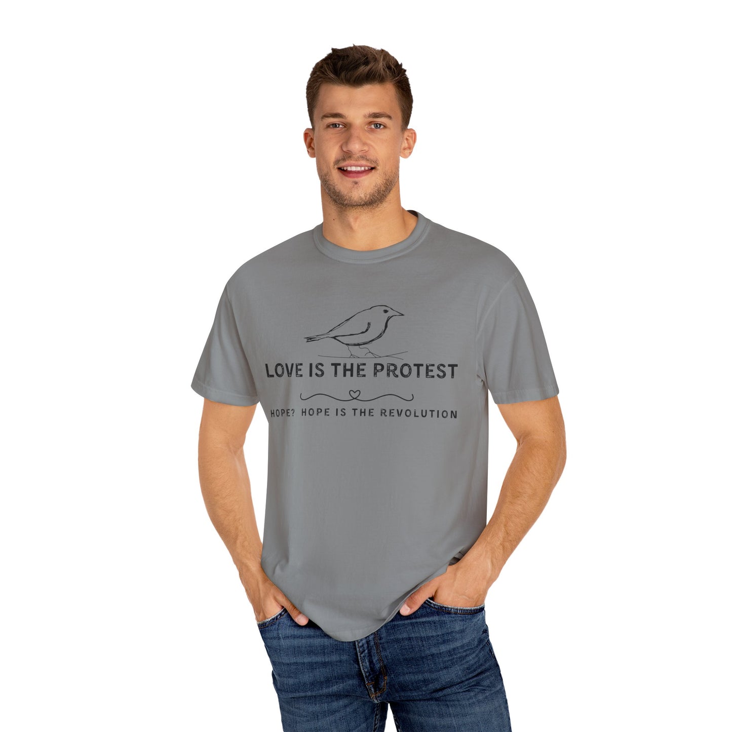 Love is the Protest Unisex Garment-Dyed T-Shirt - Hope & Revolution Tee