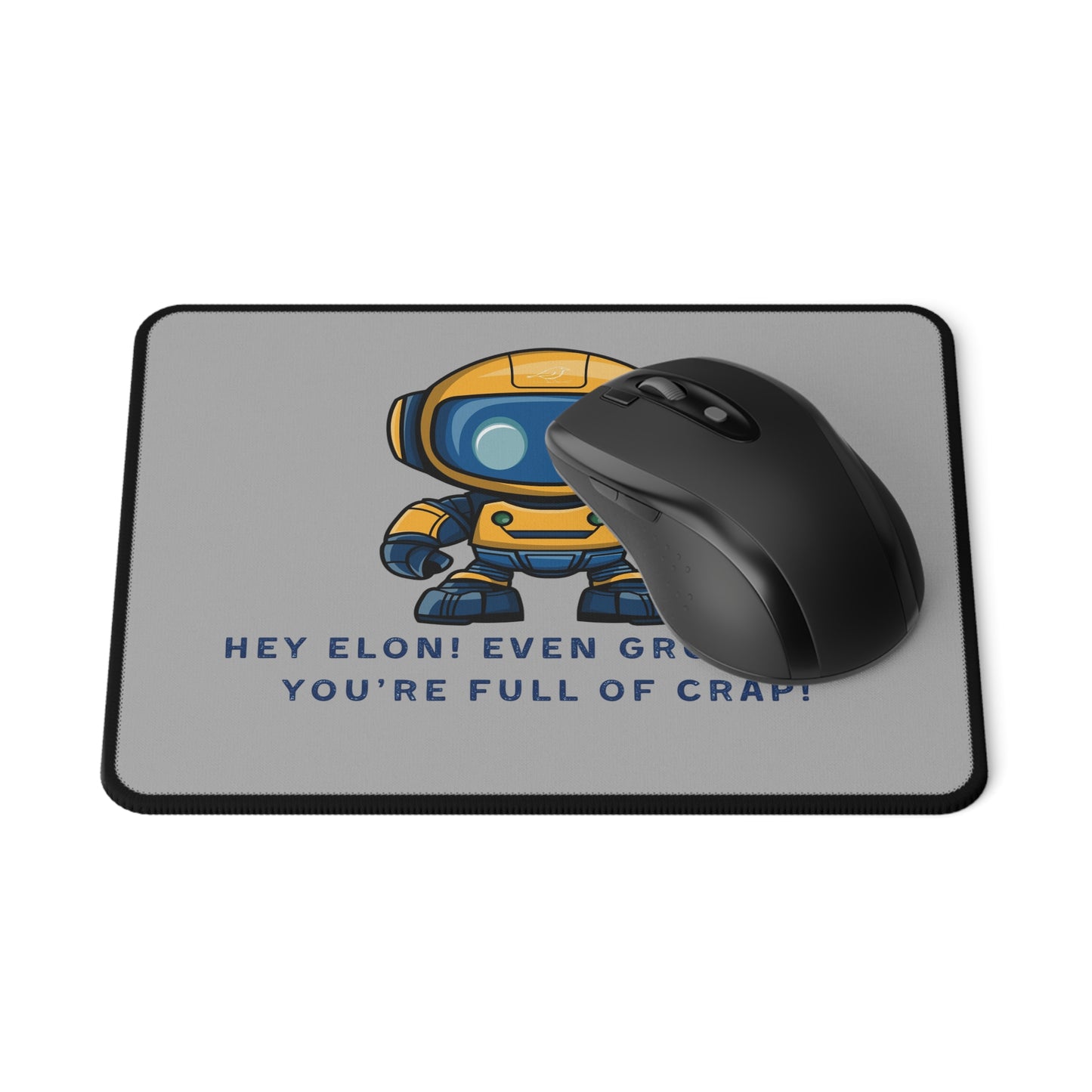 Mouse Pad - "Hey Elon! Even Grok Says Your Full of Crap!"