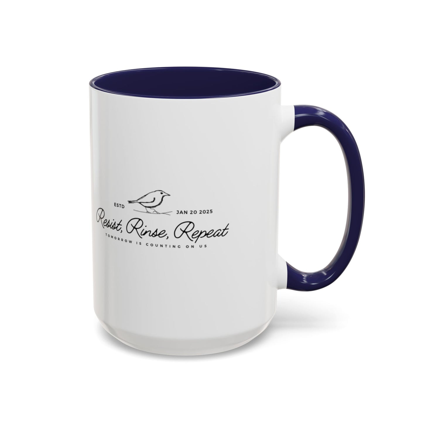 Inspirational Accent Coffee Mug - Resist, Rinse, Repeat (11oz & 15oz)