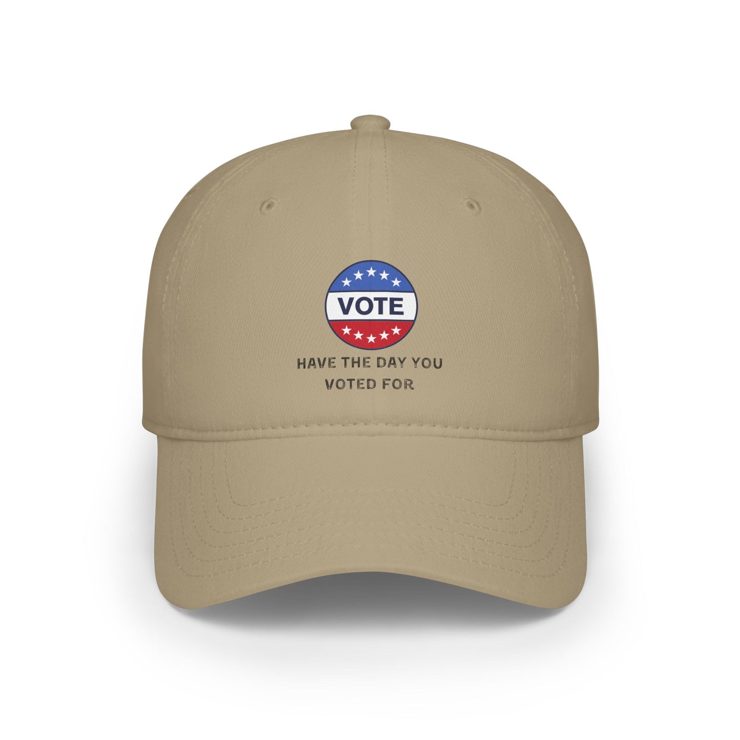 Vote Low Profile Baseball Cap - Have the Day You Voted For