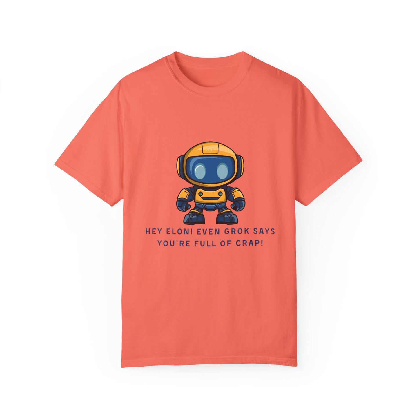 T-Shirt - 'Hey Elon! Even Grok Says Your Full of Crap!'