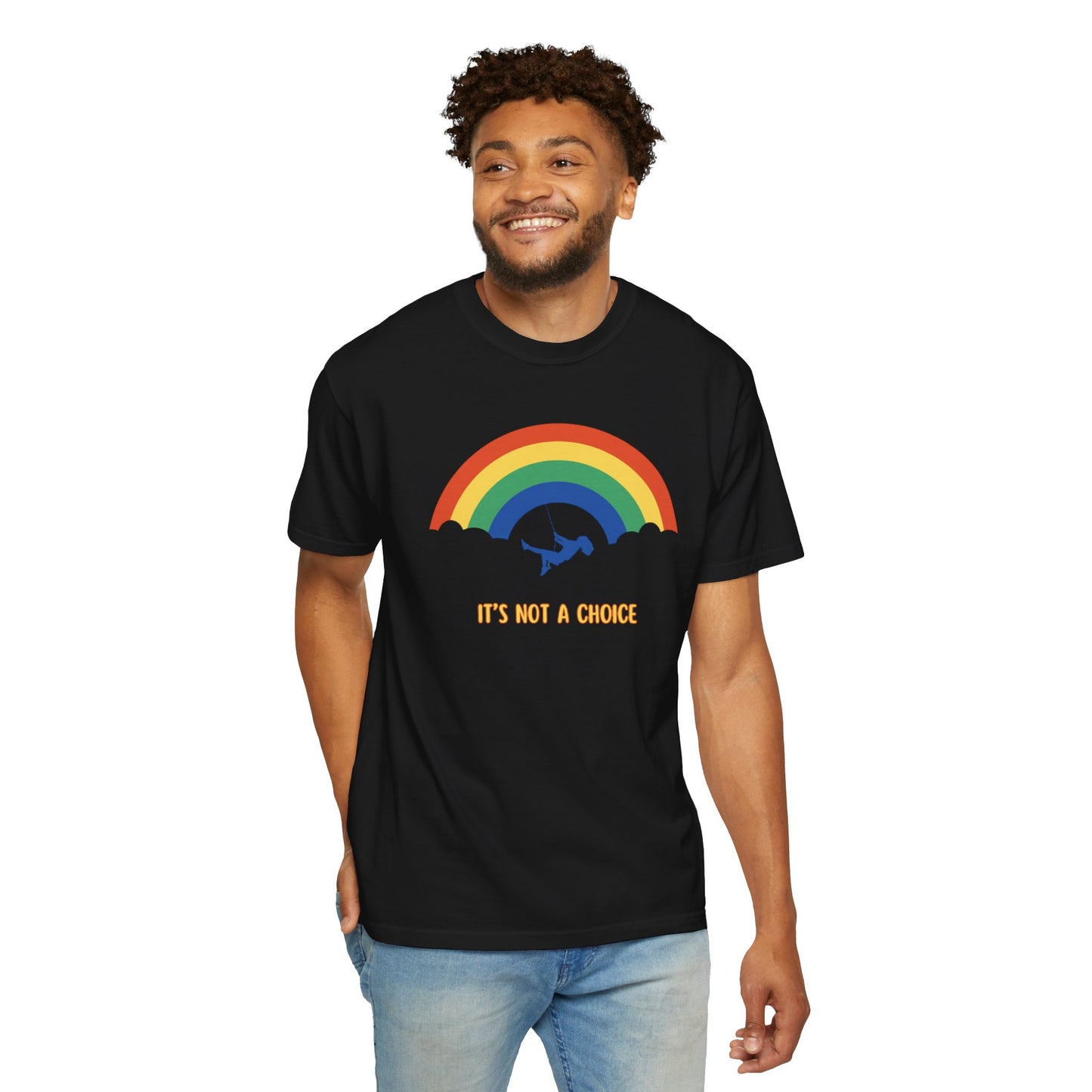 Unisex Garment-Dyed T-Shirt - Rainbow Design with "It's Not a Choice"