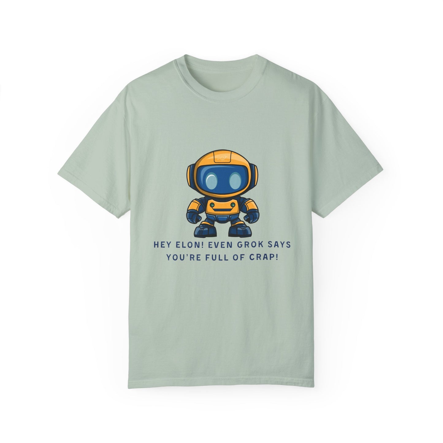 T-Shirt - 'Hey Elon! Even Grok Says Your Full of Crap!'