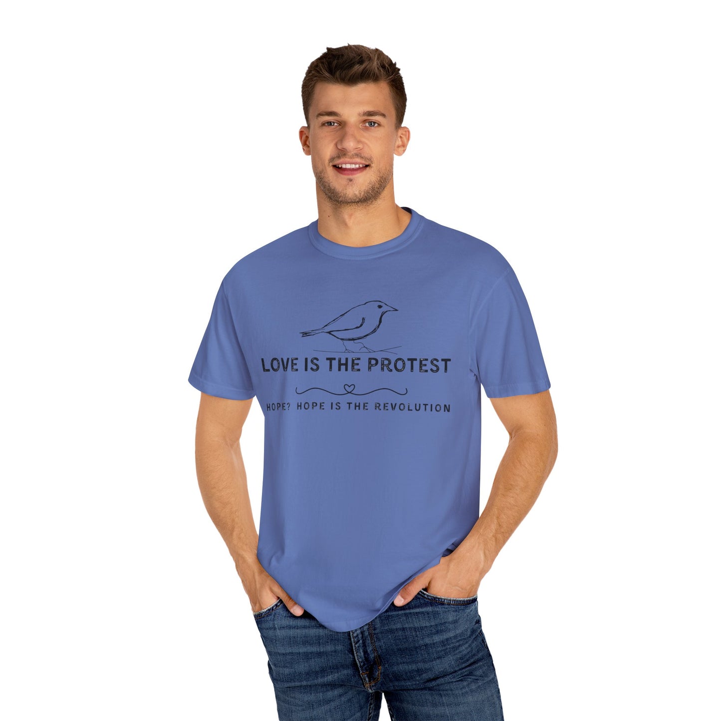 Love is the Protest Unisex Garment-Dyed T-Shirt - Hope & Revolution Tee