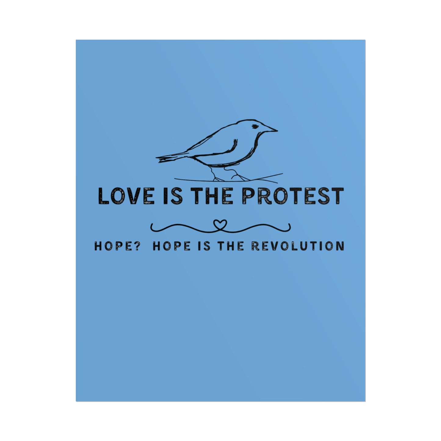 Inspirational Rolled Poster - 'Love is the Protest' with Uplifting Quote