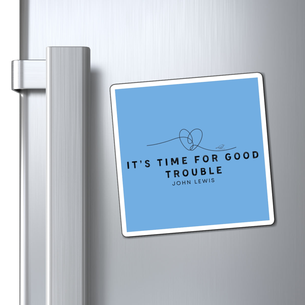 Magnet - "It's Time for Good Trouble" by John Lewis
