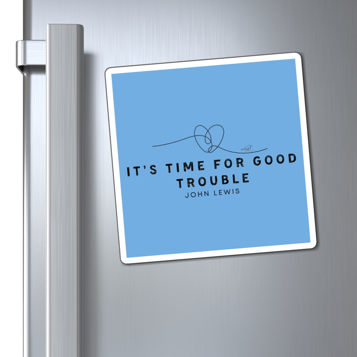 Magnet - "It's Time for Good Trouble" by John Lewis