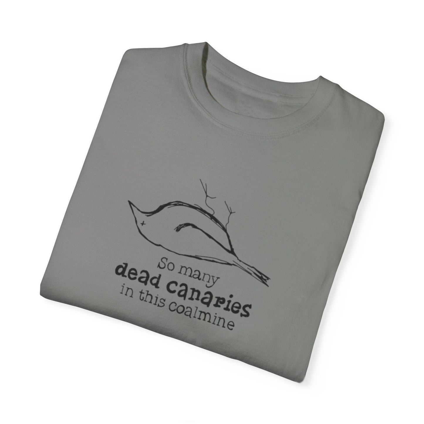 T-Shirt: "So Many Dead Canaries in This Coal Mine" for Eco-Conscious Souls