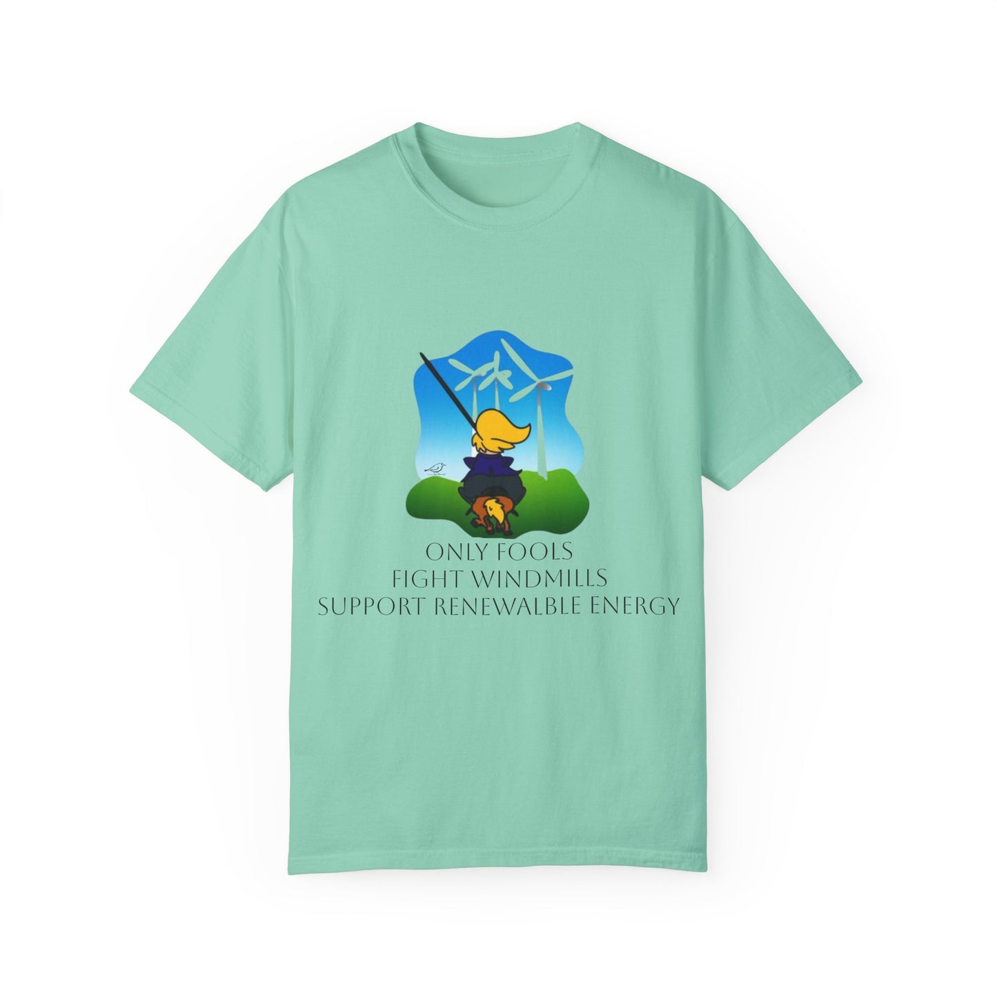 T-Shirt - 'Only Fools Fight Windmills' - Support Renewable Energy