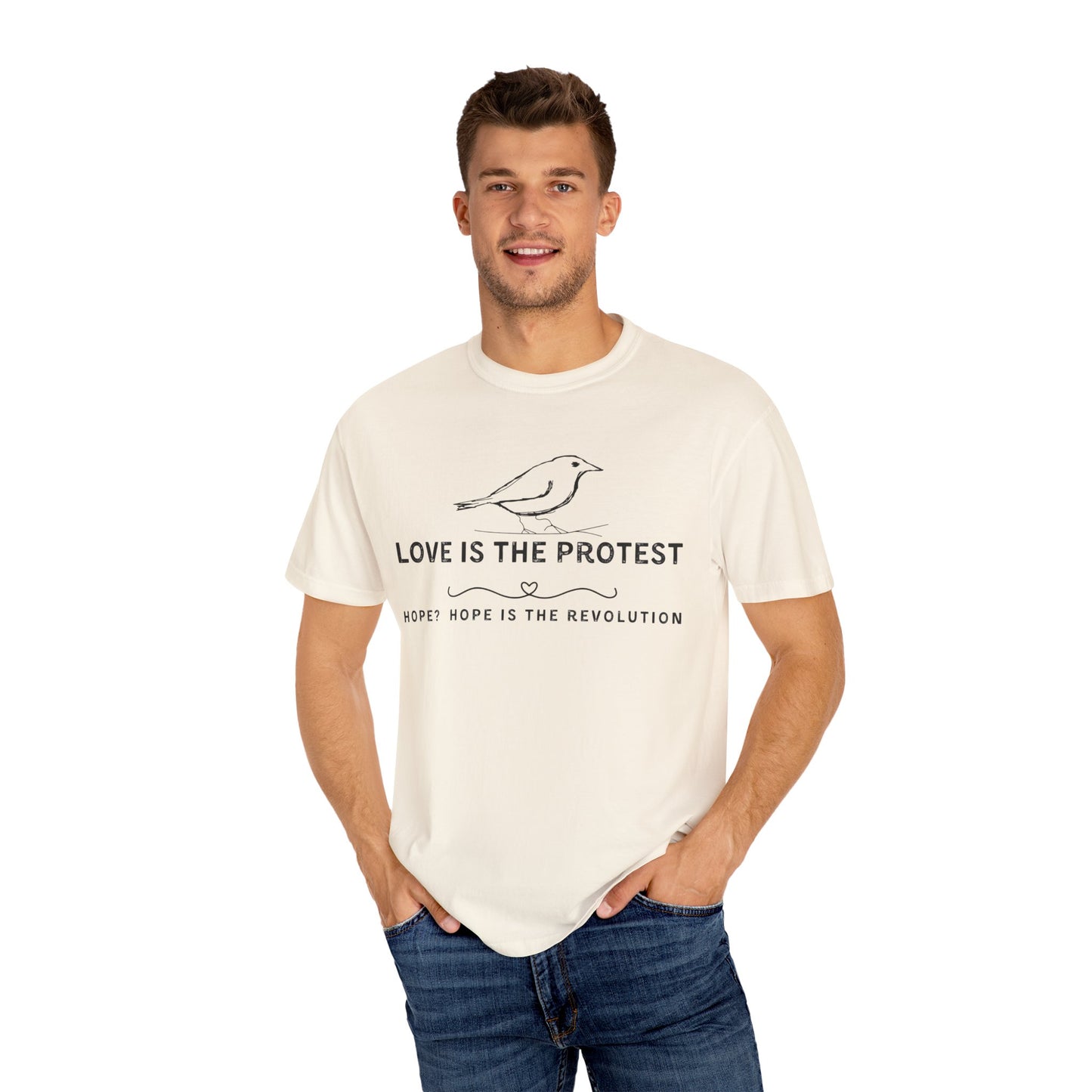 Love is the Protest Unisex Garment-Dyed T-Shirt - Hope & Revolution Tee