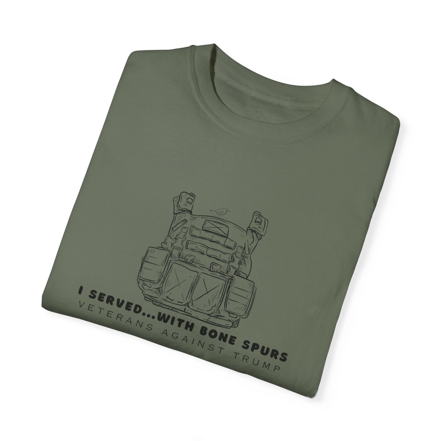 I Served with Bone Spurs Unisex Garment-Dyed T-Shirt - Veteran's Against Trump Vintage Tee
