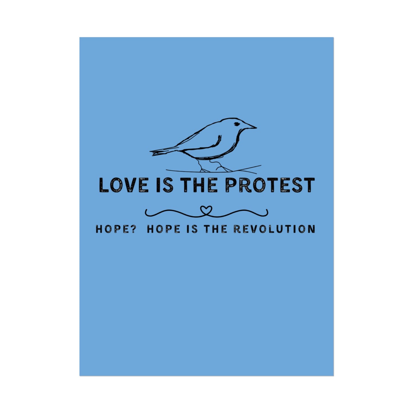 Inspirational Rolled Poster - 'Love is the Protest' with Uplifting Quote