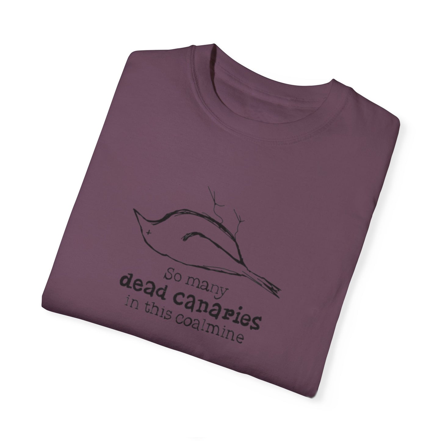 T-Shirt: "So Many Dead Canaries in This Coal Mine" for Eco-Conscious Souls