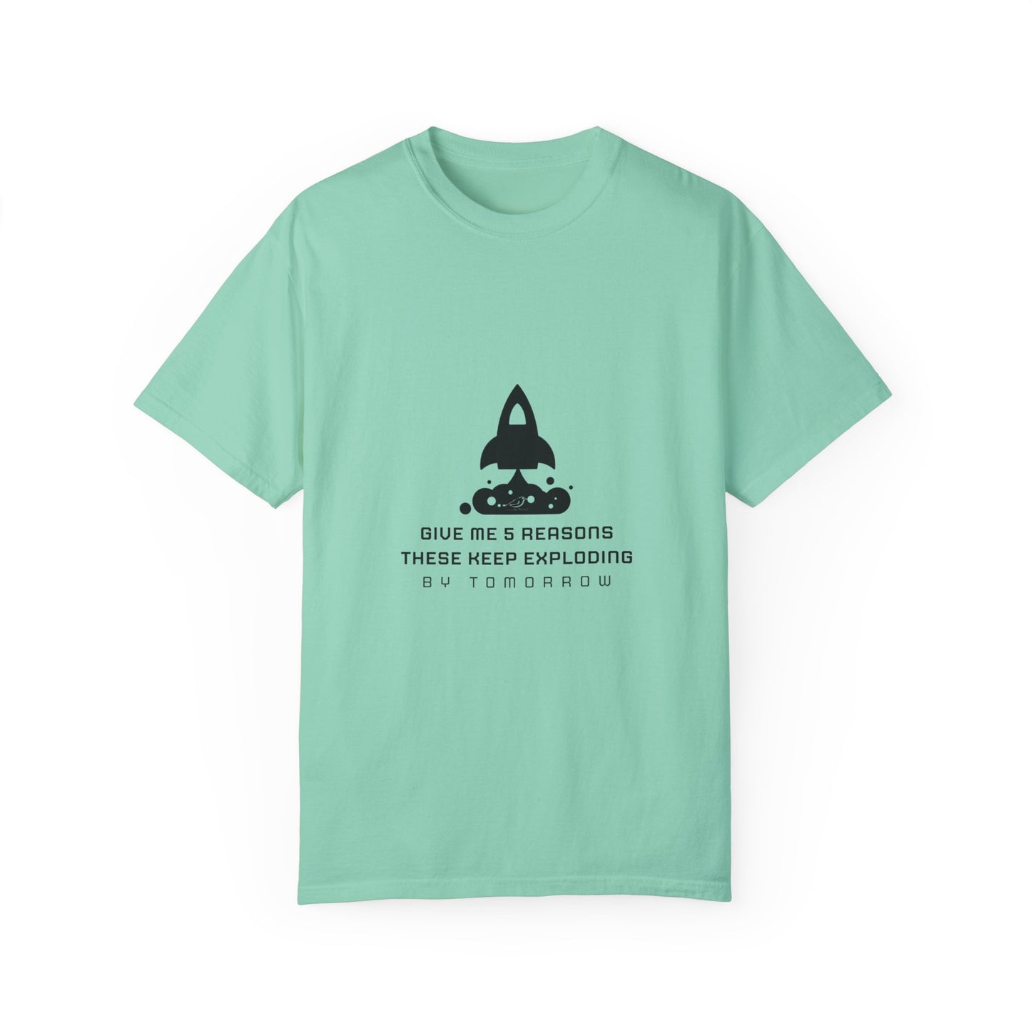 Unisex T-Shirt - "Give Me 5 Reasons These Keep Exploding"