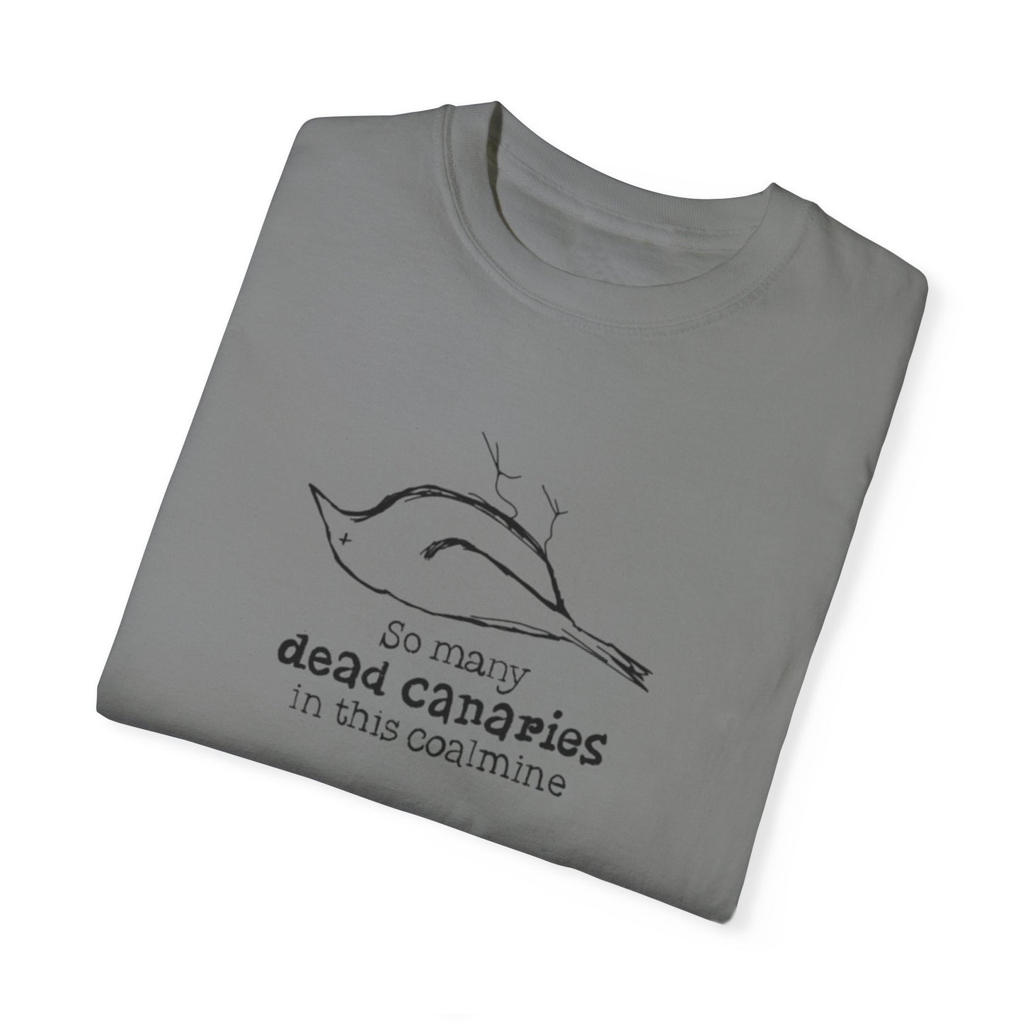 T-Shirt: "So Many Dead Canaries in This Coal Mine" for Eco-Conscious Souls