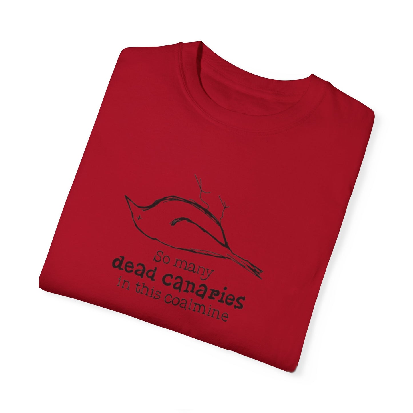 T-Shirt: "So Many Dead Canaries in This Coal Mine" for Eco-Conscious Souls