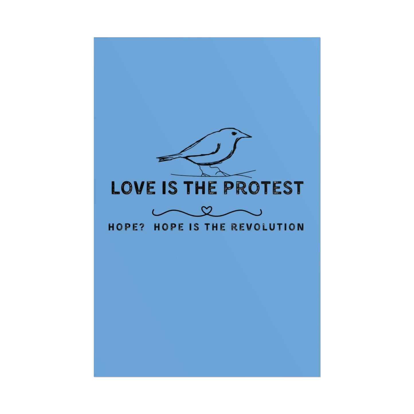 Inspirational Rolled Poster - 'Love is the Protest' with Uplifting Quote