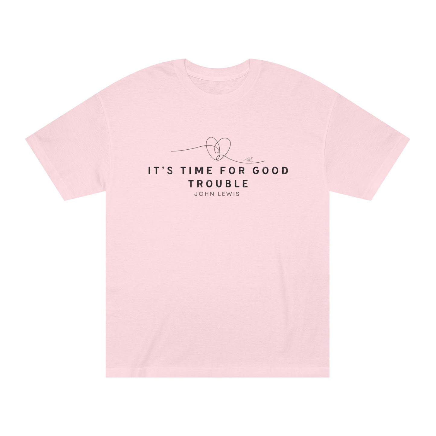 Unisex Classic Tee - "It's Time for Good Trouble" Statement Shirt