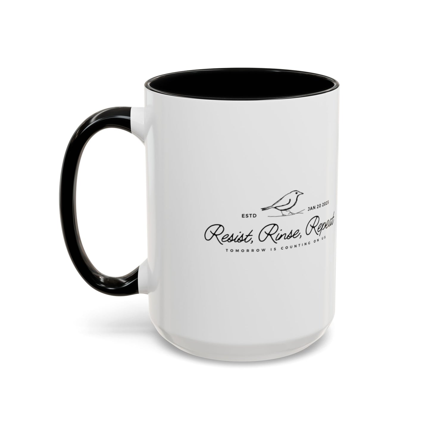 Inspirational Accent Coffee Mug - Resist, Rinse, Repeat (11oz & 15oz)