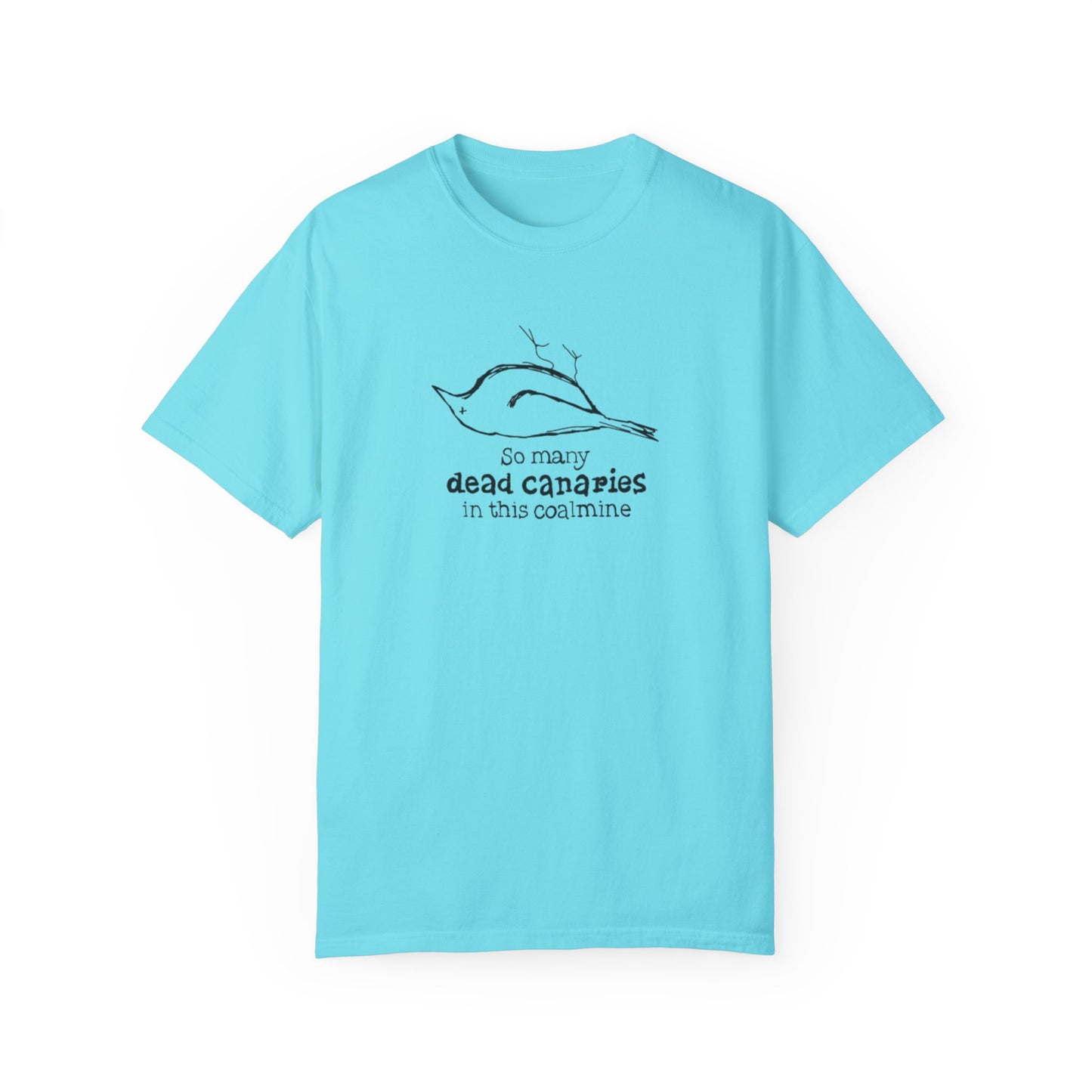 T-Shirt: "So Many Dead Canaries in This Coal Mine" for Eco-Conscious Souls