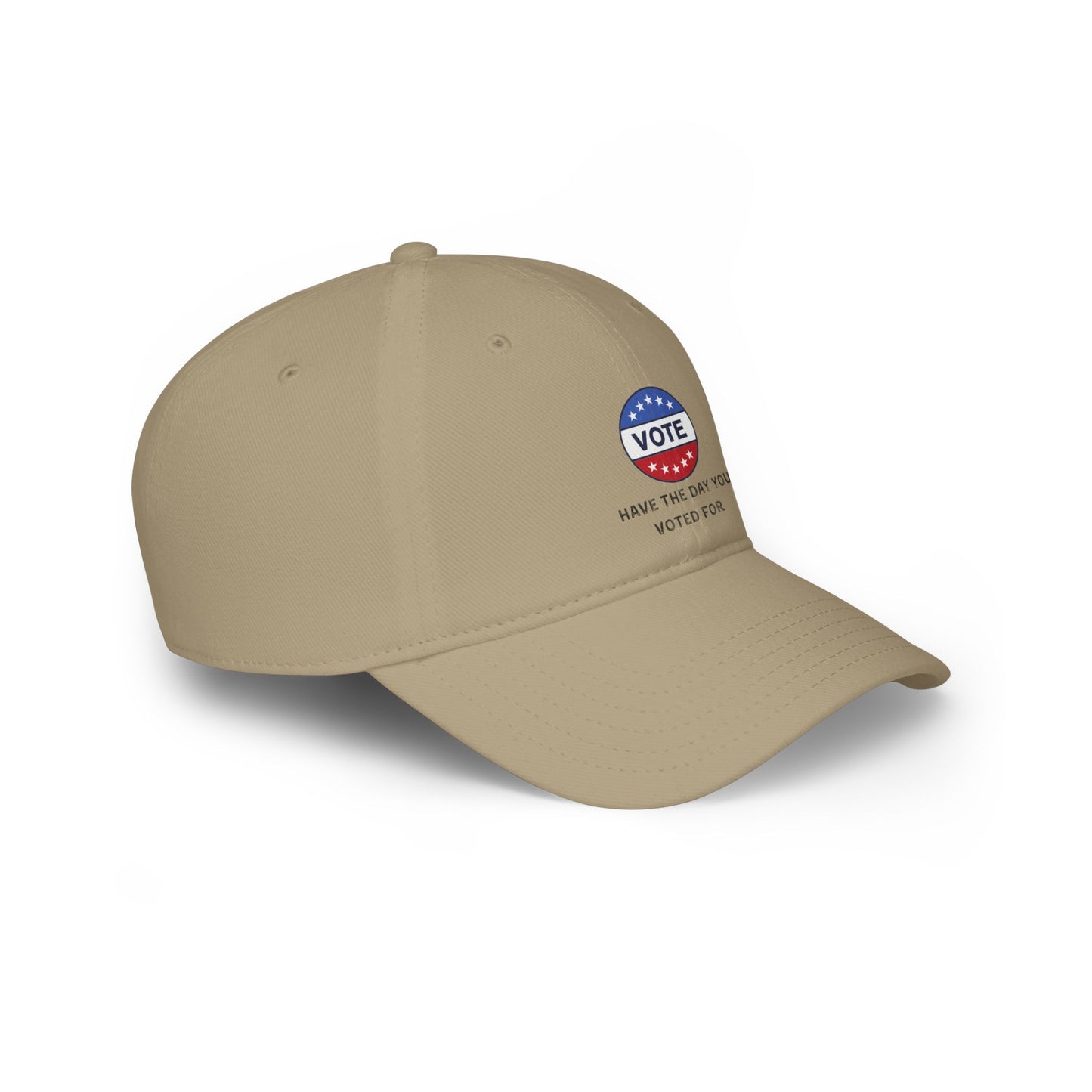 Vote Low Profile Baseball Cap - Have the Day You Voted For
